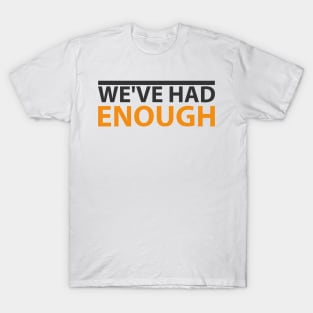 'We've Had Enough' Refugee Care Rights Awareness Shirt T-Shirt